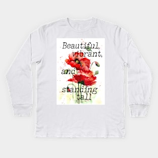 Beautiful, vibrant and standing tall - Inspirational red poppy print Kids Long Sleeve T-Shirt